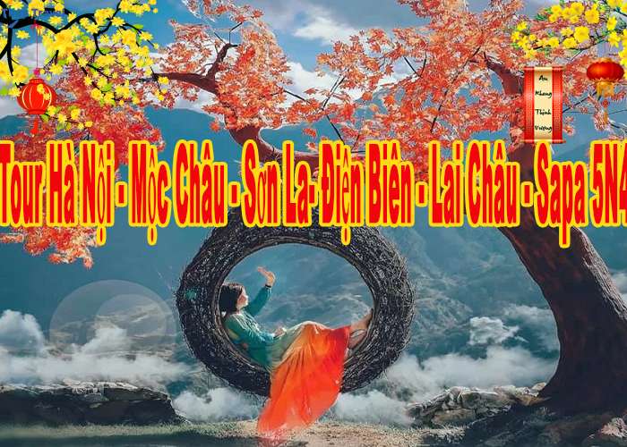 Tour Mộc Châu - Sơn La- Điện Biên - Lai Châu - Sapa 5N4Đ